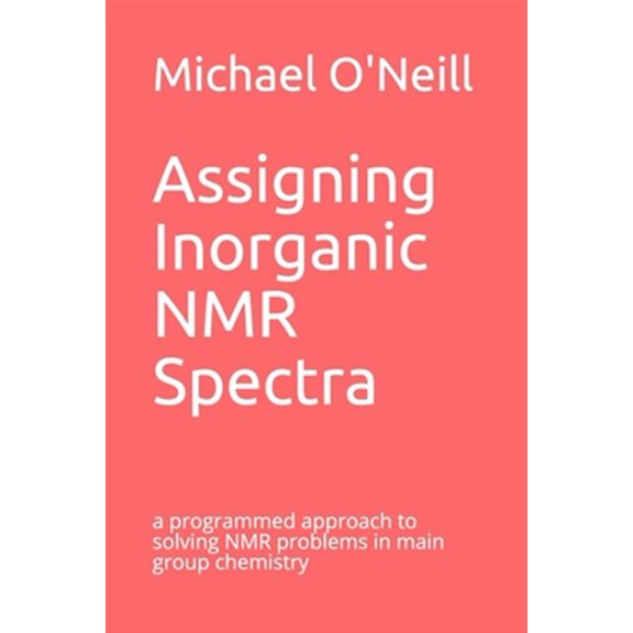 Pre-Owned Assigning Inorganic NMR Spectra: a programmed approach to solving NMR problems in main group chemistry