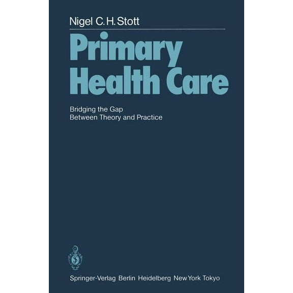 Primary Health Care: Bridging the Gap Between Theory and Practice, (Paperback)