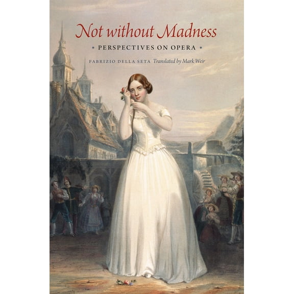 Not Without Madness: Perspectives on Opera, (Hardcover)