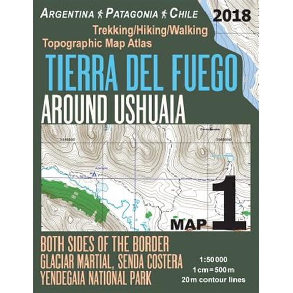 Pre-Owned Tierra Del Fuego Around Ushuaia Map 1 Both Sides of the Border Argentina Patagonia Chile Yendegaia National Park Trekking/Hiking/walking Topographic Map Atlas 1:50000 : Trails & Walks Map