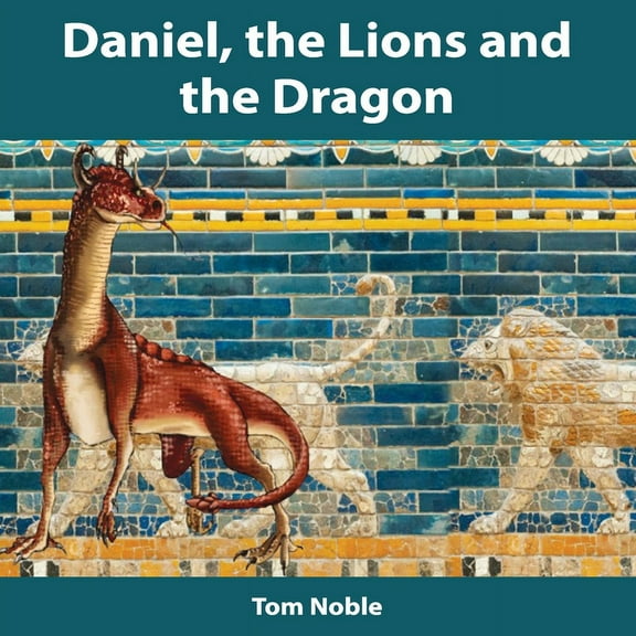 Daniel, the Lions and the Dragon, (Paperback)