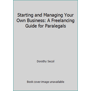 Starting and Managing Your Own Business: A Freelancing Guide for Paralegals (Hardcover - Used) 0471043028 9780471043027