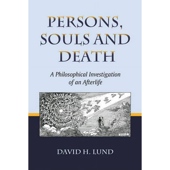 Persons, Souls and Death: A Philosophical Investigation of an Afterlife, (Paperback)
