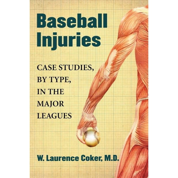 Baseball Injuries: Case Studies, by Type, in the Major Leagues (Paperback)