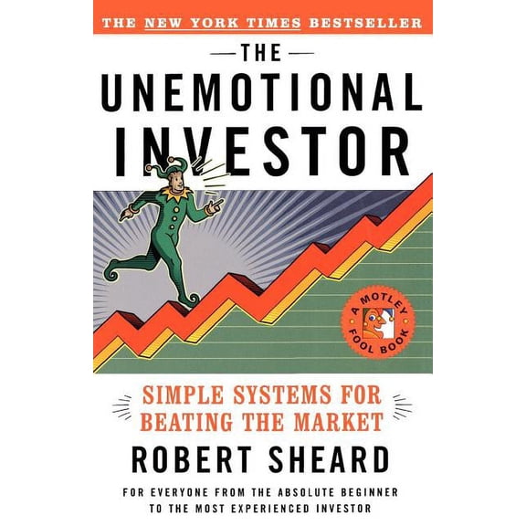 Motley Fool Books The Unemotional Investor: Simple System for Beating the Market, (Paperback)