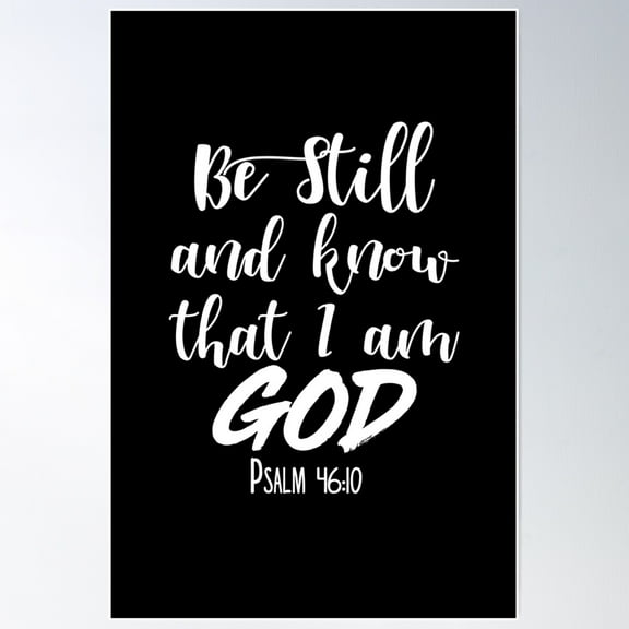 Be Still And Know That I Am God Poster Wall Art, Modern Wall Decor For Living Room Bedroom, 12x18 UNFRAMED