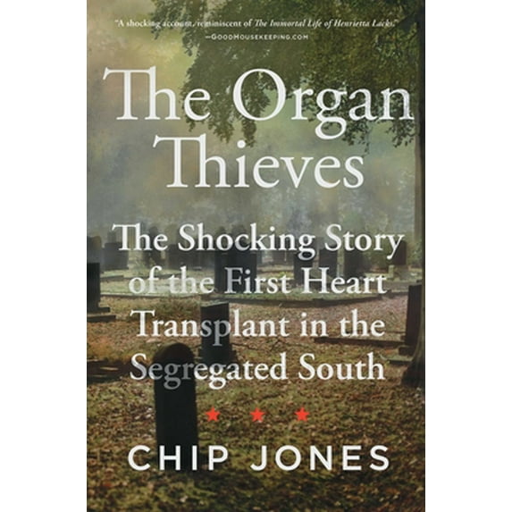 Pre-Owned The Organ Thieves: The Shocking Story of the First Heart Transplant in the Segregated South (Hardcover) 1982107529 9781982107529