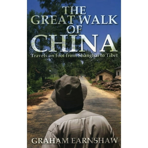 The Great Walk of China : Travels on Foot from Shanghai to Tibet (Paperback)