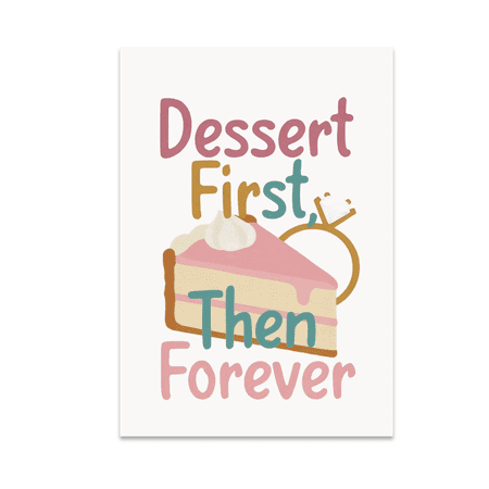 Dessert First Then Forever Engagement Party Humor - Engagement Party Decor - 13x19 Poster Print