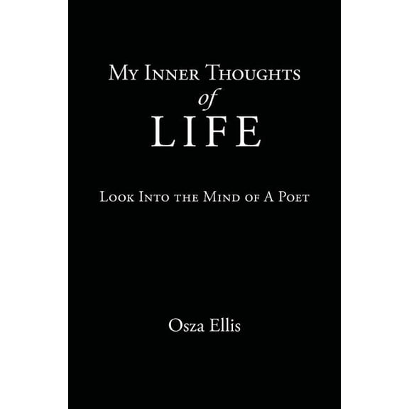 My Inner Thoughts of Life : Look into the Mind of a Poet