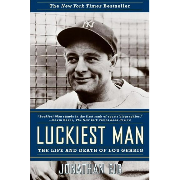 Luckiest Man: The Life and Death of Lou Gehrig, (Paperback)