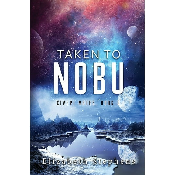 Taken To Nobu: A SciFi Alien Romance (Xiveri Mates Book 2), (Paperback)