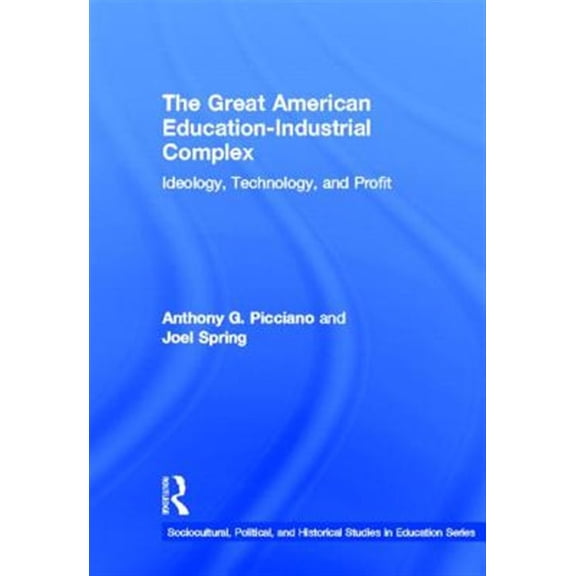 Pre-Owned Sociocultural, Political, and Historical The Great American Education-Industrial Complex, (Hardcover)