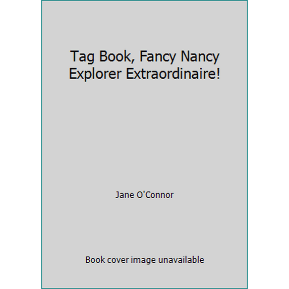 Pre-Owned Tag Book, Fancy Nancy Explorer Extraordinaire! (Hardcover) 1606851403 9781606851401