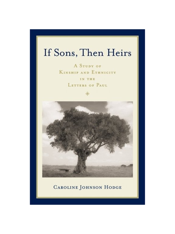 Pre-Owned Sons Then Heirs Kinship Ethn Lett Paul C: A Study of Kinship and Ethnicity in the Letters of Paul (Hardcover) by Caroline Johnson Hodge