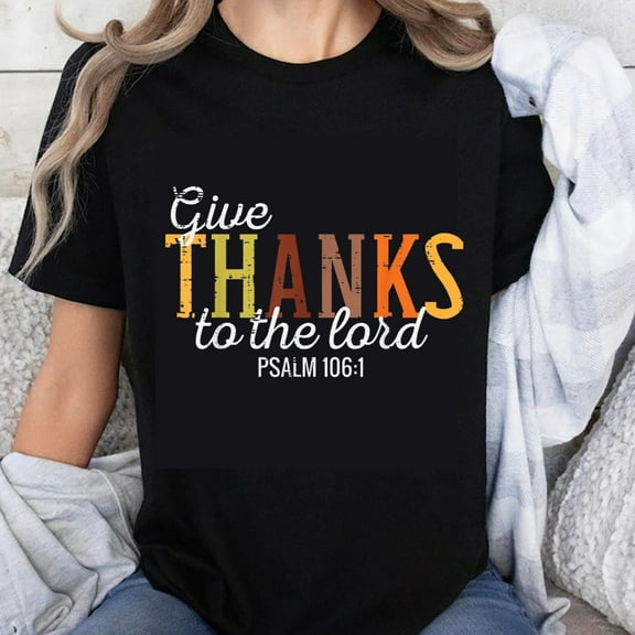 100% Cotton Give Thanks to the Lord Psalm 106 1 Christian T-Shirt Women's Religious Faith Inspired Graphic Tee Shirt