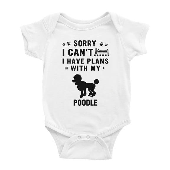 Sorry I Can't I Have Plans With My Poodle Love Pet Dog Cute Baby Bodysuit Baby Clothes (White, 12-18 Months)