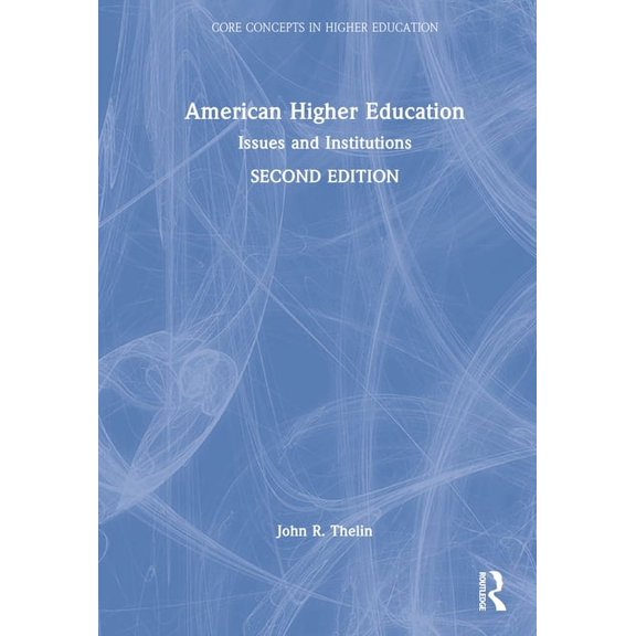 Core Concepts in Higher Education American Higher Education: Issues and Institutions, (Hardcover)