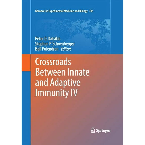 Advances in Experimental Medicine and Bi Crossroads Between Innate and Adaptive Immunity IV, Book 785, (Paperback)