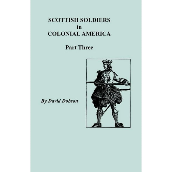 Scottish Soldiers in Colonial America, Part Three (Paperback)