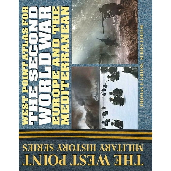 West Point Military History Series The Second World War Atlas: Europe and the Mediterrean Atlas, (Paperback)