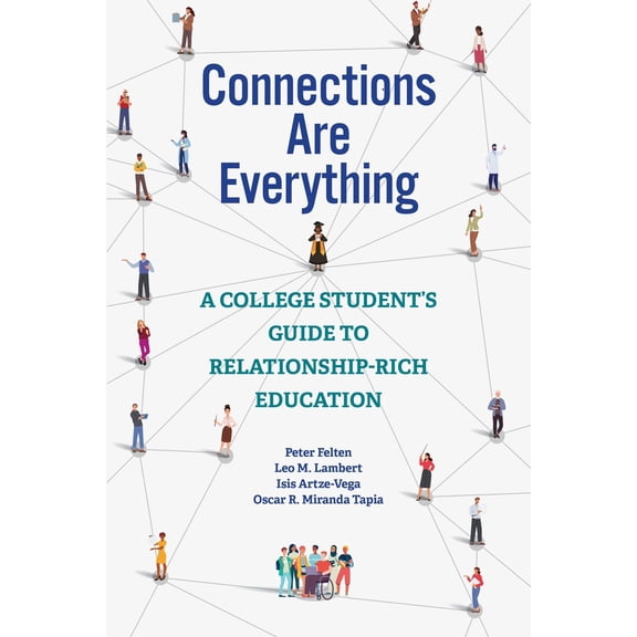 Pre-Owned Connections Are Everything: A College Student's Guide to Relationship-Rich Education (Paperback) 1421443120 9781421443126