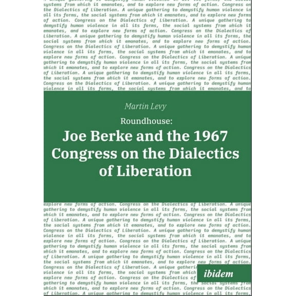 Roundhouse: Joe Berke and the 1967 Congress on the Dialectics of Liberation (Paperback)