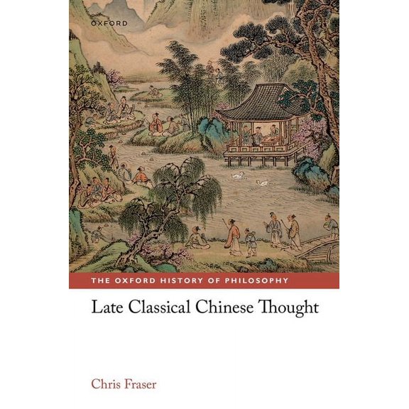 Oxford History of Philosophy Late Classical Chinese Thought, (Hardcover)