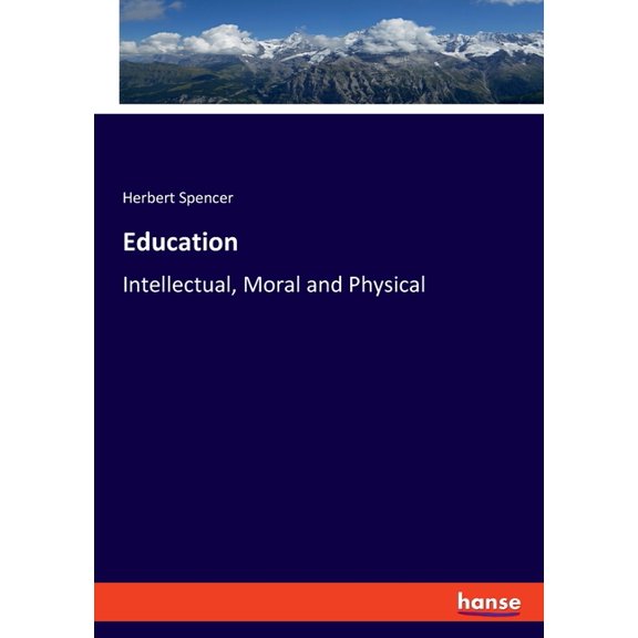 Education: Intellectual, Moral and Physical, (Paperback)