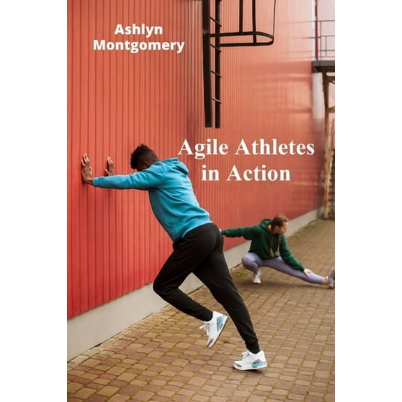 Agile Athletes in Action: Develop Speed, Strength, and Skill for Multidiscipline Sports Success, (Paperback)