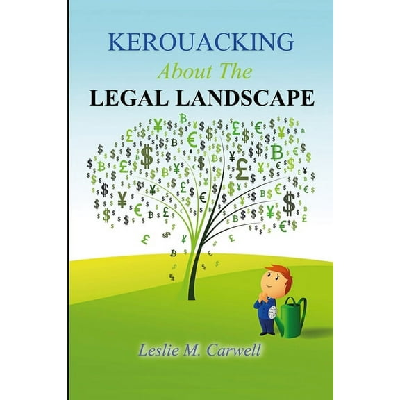 KEROUACKING About The LEGAL LANDSCAPE: For The Just, The Unjust, And Those Who Just Like To Laugh, (Paperback)