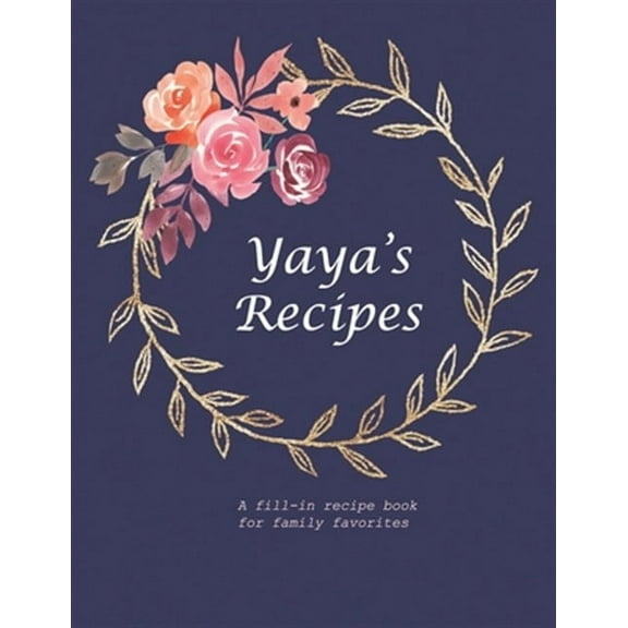 Yaya's Recipes: A fill-in recipe book for family favorites (Paperback) by Fennec Press