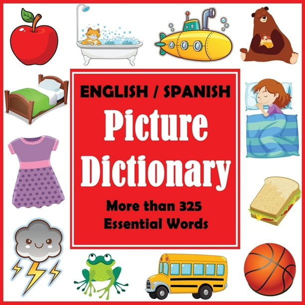 bilingual picture dictioanries english spanish picture dictionary first spanish word book with more than 325 essential words series 1 paperback walmart com