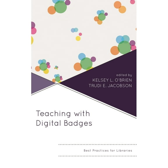 Innovations in Information Literacy Teaching with Digital Badges: Best Practices for Libraries, (Paperback)