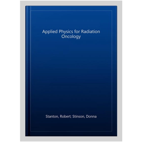 Pre-Owned Applied Physics for Radiation Oncology (Paperback) 1930524404 9781930524408