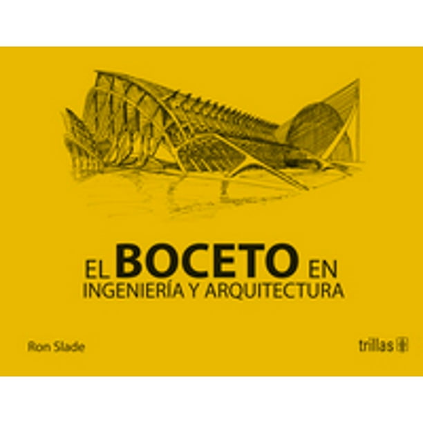 Libro El Boceto En Ingenieria Y Arquitectura Tapa Blanda, Autor Ron Slade, Editorial Editorial Trillas