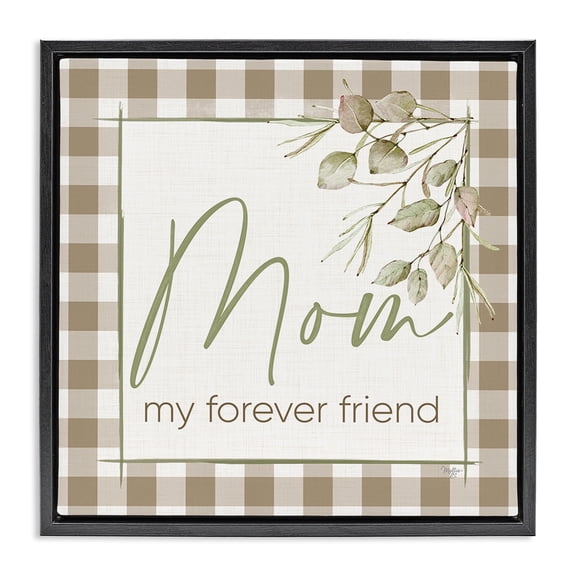 Stupell Industries Cottage Mom My Forever Friend Black Floating Frame Canvas Art, 18 x 18, by Mollie B.