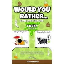 Would You Rather Game Book for Kids: Yuck! Edition - Totally Gross, Disgusting, Crazy and Hilarious Scenarios for Boys, , (Hardcover)