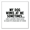 thumbnail image 1 of DistinctInk Custom Bumper Sticker - 6" x 6" Decorative Decal - White Background - My Dog Winks at Me Sometimes, 1 of 2