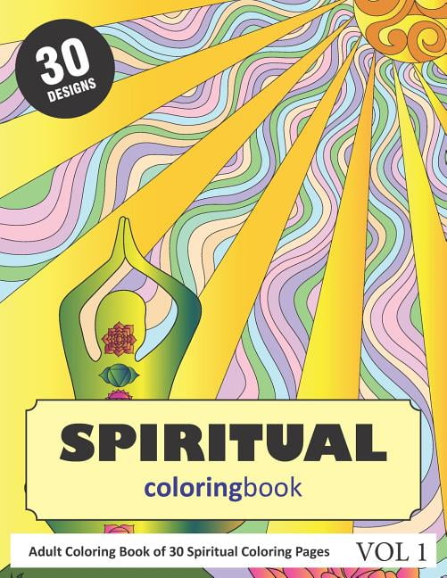 Spiritual Coloring Book : 30 Coloring Pages Of Spiritual Designs In Coloring Book For Adults (Vol 1) (Paperback) - Walmart.com - Walmart.com Spiritual Coloring Book : 30 Coloring Pages Of Spiritual Designs In Coloring Book For Adults (Vol 1) (Paperback) - Walmart.com - Walmart.com