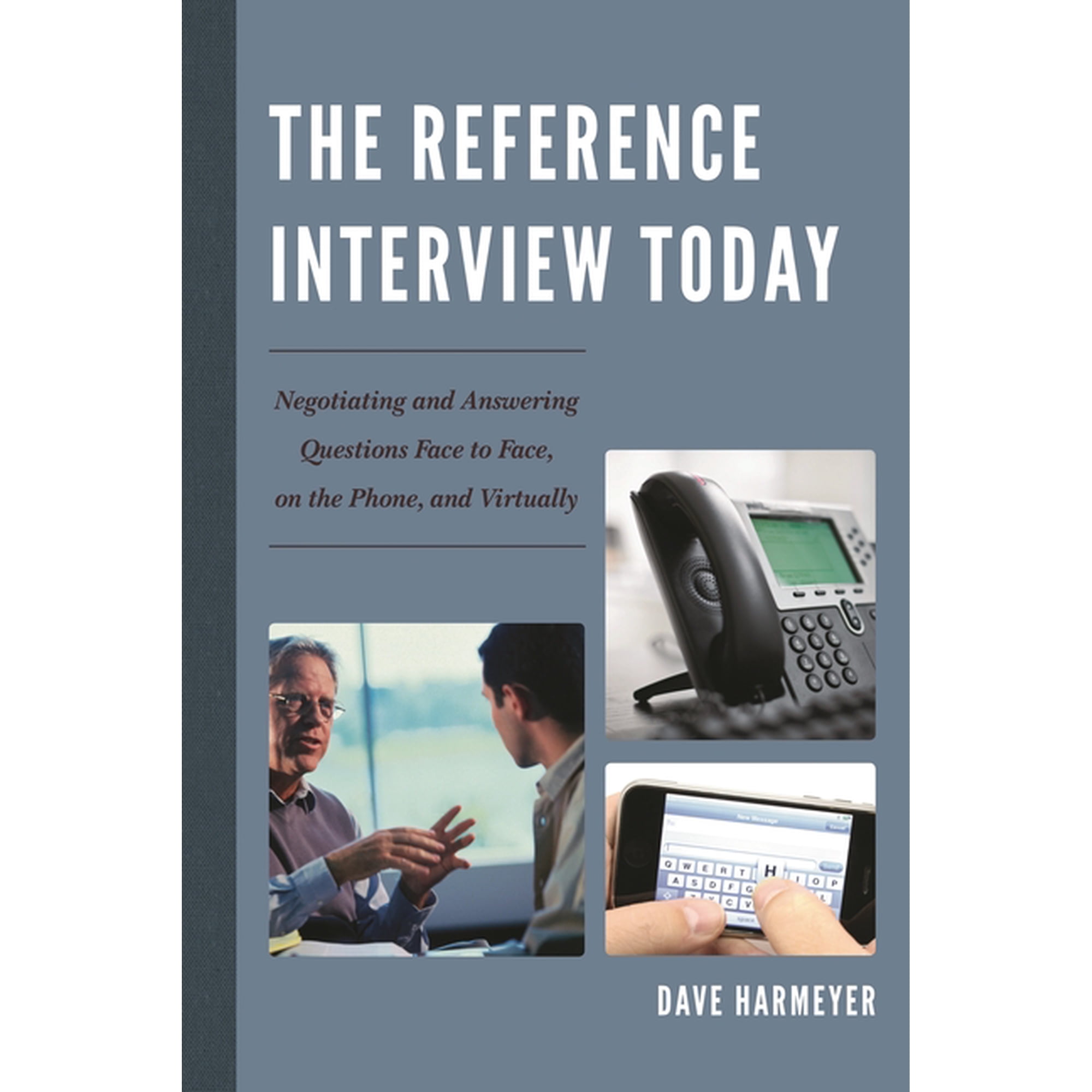 Reference Interview Today: Negotiating and Answering Questions Face to Face on the Phone and Virtually (Paperback)