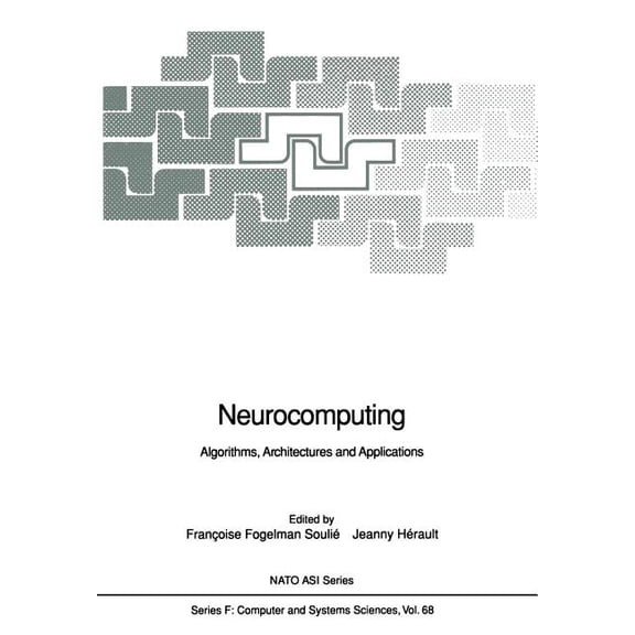 NATO Asi Subseries F: Neurocomputing: Algorithms, Architectures and Applications, Book 68, (Paperback)