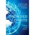 thumbnail image 1 of Pre-Owned Crowded Orbits: Conflict and Cooperation in Space (Hardcover) 0231159129 9780231159128, 1 of 1