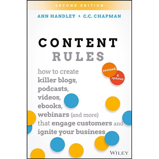 Content Rules How To Create Killer Blogs Podcasts Videos Ebooks Webinars And More That Engage Customers And Ignite Your Business Edition 2 Hardcover Walmart Com Walmart Com