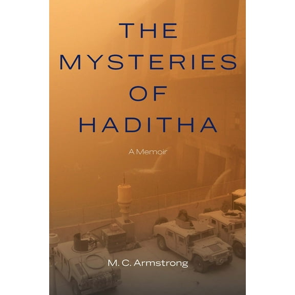 The Mysteries of Haditha: A Memoir, (Hardcover)