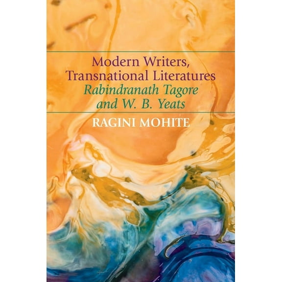 Clemson University Press W/ Lup Modern Writers, Transnational Literatures: Rabindranath Tagore and W. B. Yeats, (Hardcover)