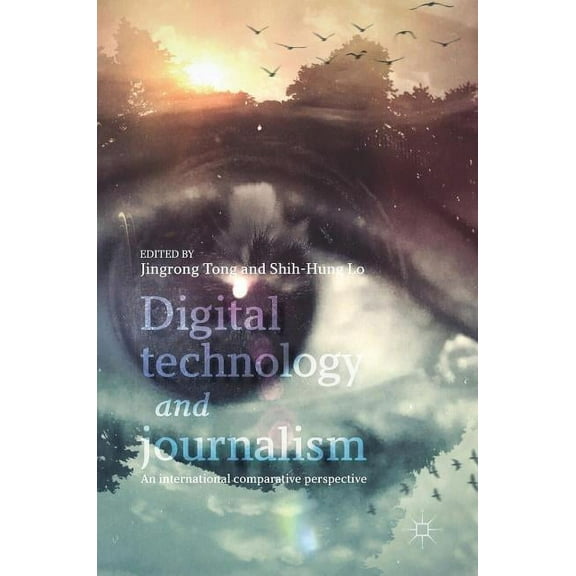 Digital Technology and Journalism: An International Comparative Perspective, (Hardcover)