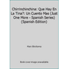 Chirrinchinchina: Que Hay En La Tina?: Un Cuento Mas (Just One More - Spanish Series) (Spanish Edition), Used [Paperback]
