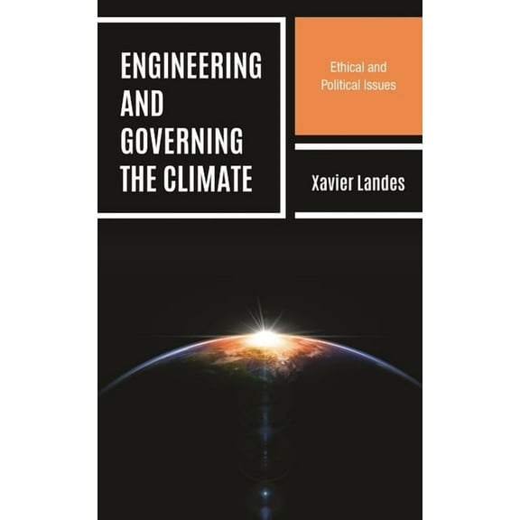 Key Issues in Climate Change and Sustain Engineering and Governing the Climate: Ethical and Political Issues, (Paperback)