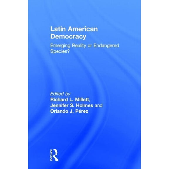 Latin American Democracy: Emerging Reality or Endangered Species?, (Hardcover)